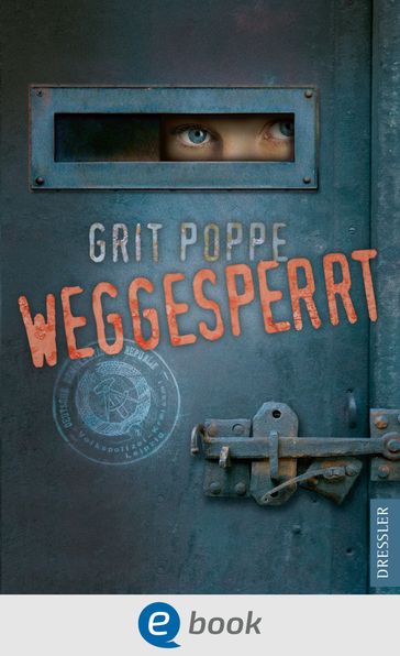 Weggesperrt - Grit Poppe - Beatrix Seiler