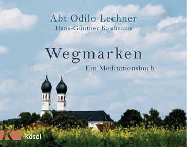 Wegmarken - Odilo Lechner - Hans-Gunther Kaufmann