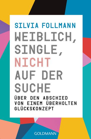 Weiblich, Single, nicht auf der Suche - Silvia Follmann