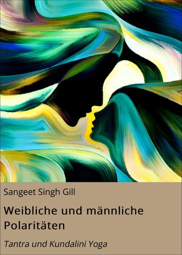 Weibliche und männliche Polaritäten - Sangeet Singh Gill