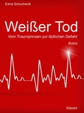 Weißer Tod. Vom Traumprinz zur tödlichen Gefahr. Kriminalroman