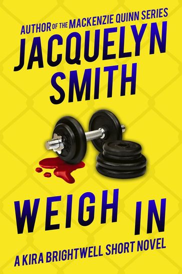 Weigh In: A Kira Brightwell Short Novel - Jacquelyn Smith