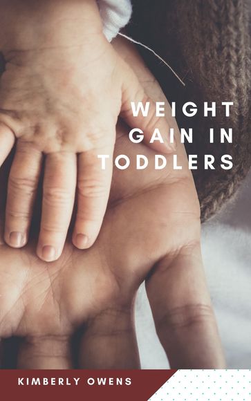 Weight Gain in Toddlers - Kimberly Owens