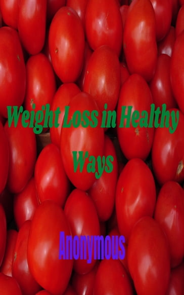 Weight Loss in Healthy Ways - Anonymous
