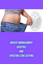 Weight Management Lifestyle and Effective Goal Setting