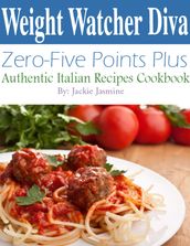 Weight Watcher Diva Zero-Five Points Plus Authentic Italian Recipes Cookbook