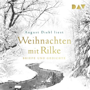 Weihnachten mit Rilke (Gekürzt) - Rainer Maria Rilke