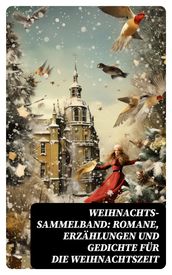 Weihnachts-Sammelband: Romane, Erzahlungen und Gedichte fur die Weihnachtszeit