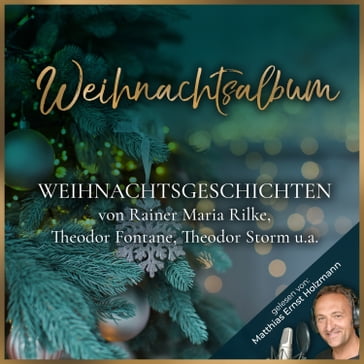 Weihnachtsalbum - Matthias Ernst Holzmann - Rainer Maria Rilke - Theodor Storm - Theodor Fontane