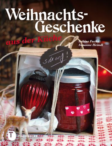 Weihnachtsgeschenke aus der Küche - Sabine Fuchs - Susanne Heindl