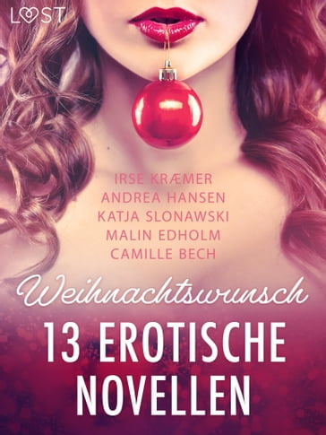 Weihnachtswunsch - 13 erotische Novellen - Camille Bech - Katja Slonawski - Malin Edholm - Andrea Hansen - Irse Kræmer