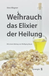 Weihrauch das Elixier der Heilung