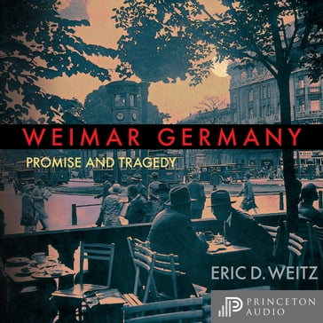 Weimar Germany - Eric D. Weitz