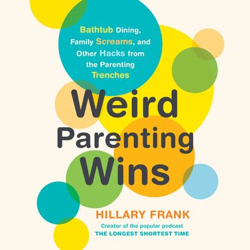Weird Parenting Wins - Hillary Frank