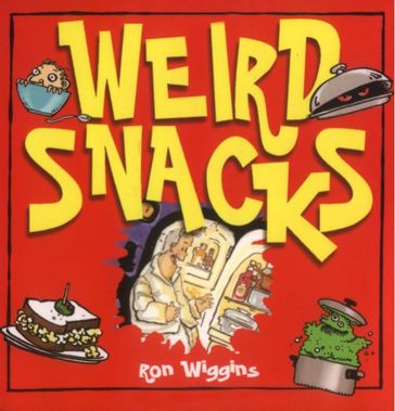 Weird Snacks - Ron Wiggins
