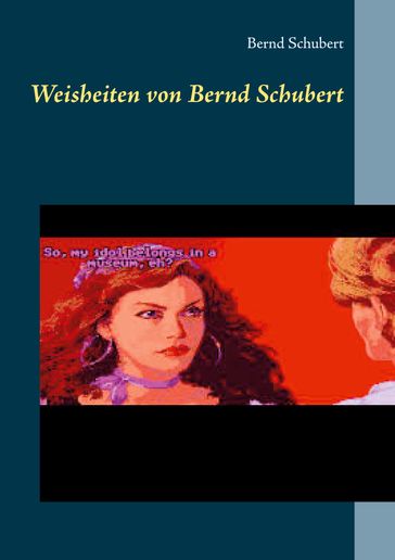 Weisheiten von Bernd Schubert - Bernd Schubert