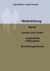 Weiterbildung: Warum, Suchen und Finden, ausgewählte Fallbeispiele, Beurteilungskriterien