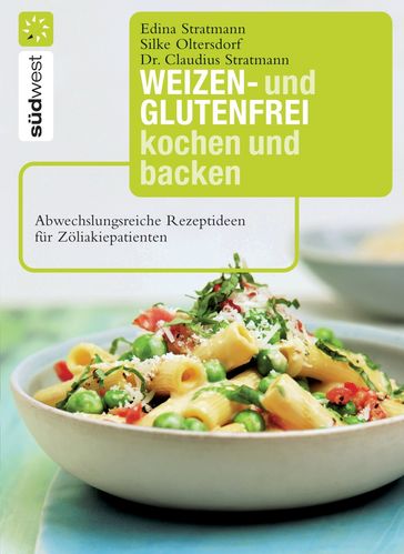 Weizen- und glutenfrei kochen und backen - Dr. Claudius Stratmann - Edina Stratmann - Silke Oltersdorf