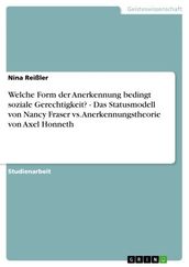 Welche Form der Anerkennung bedingt soziale Gerechtigkeit? - Das Statusmodell von Nancy Fraser vs. Anerkennungstheorie von Axel Honneth