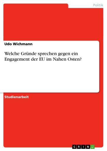 Welche Gründe sprechen gegen ein Engagement der EU im Nahen Osten? - Udo Wichmann