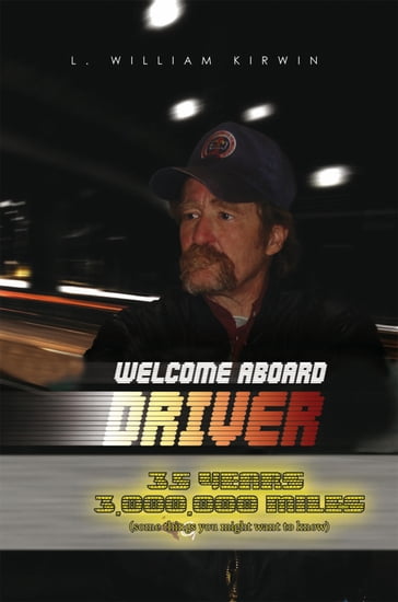 Welcome Aboard Driver - L. William Kirwin