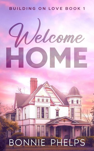 Welcome Home - Bonnie Phelps