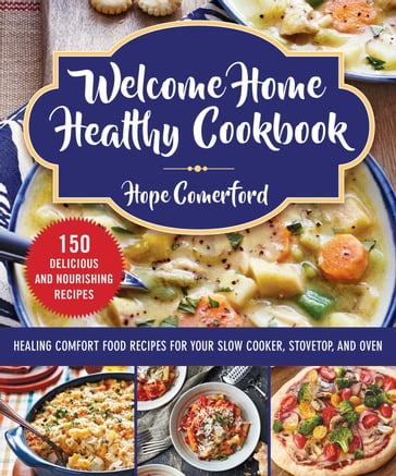 Welcome Home Healthy Cookbook - Hope Comerford