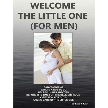 Welcome The Little One (For Men) - Elsie J.Guy