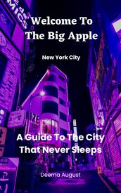 Welcome To The Big Apple: New York City