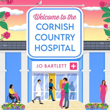 Welcome To The Cornish Country Hospital - Jo Bartlett