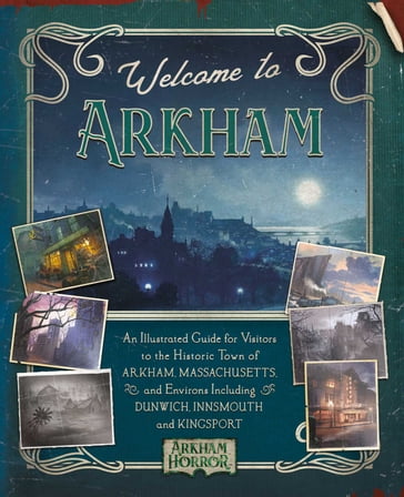Welcome to Arkham: An Illustrated Guide for Visitors - AP Klosky - David Annandale