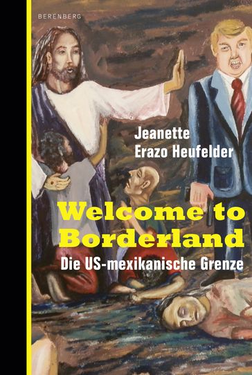 Welcome to Borderland - Jeanette Erazo Heufelder