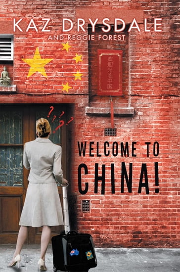Welcome to China! - Kaz Drysdale - Reggie Forest
