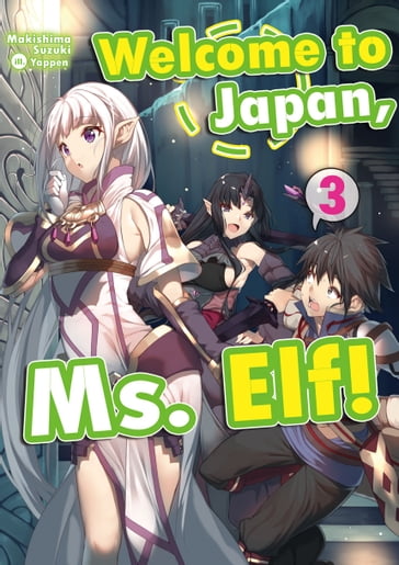 Welcome to Japan, Ms. Elf! Volume 3 - Makishima Suzuki