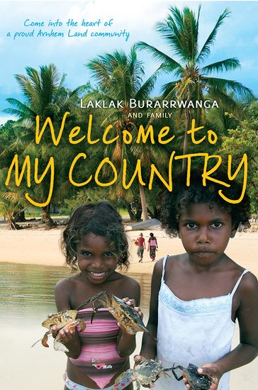 Welcome to My Country - Kate Lloyd - Laklak Burarrwanga - Sandie Suchet-Pearson - Sarah Wright