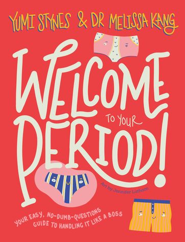 Welcome to Your Period - Dr. Melissa Kang - Yumi Stynes