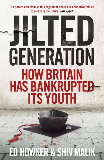 Welcome to the Jilted Generation - Ed Howker - Shiv Malik