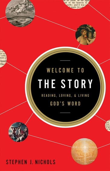 Welcome to the Story: Reading, Loving, and Living God's Word - Crossway