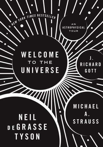 Welcome to the Universe - J. Richard III Gott - Michael A. Strauss - Neil deGrasse Tyson