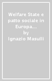 Welfare State e patto sociale in Europa. Gran Bretagna, Germania, Francia, Italia 1945-1985