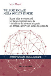 Welfare sociale nella società in rete. Nuove sfide e opportunità per la programmazione e la valutazione del sistema integrato dei servizi e interventi sociali di comunità