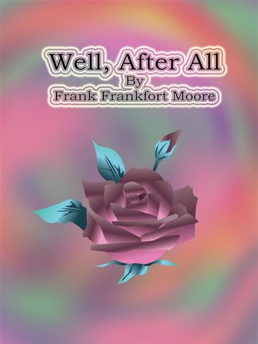 Well, After All - Frank Frankfort Moore