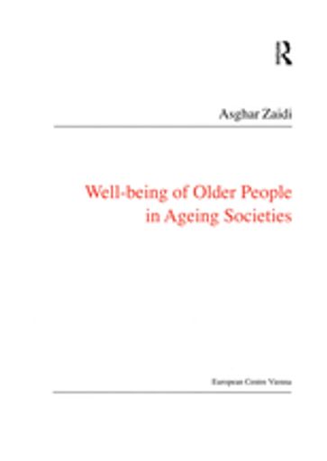 Well-Being of Older People in Ageing Societies - Asghar Zaidi