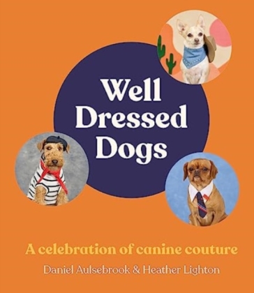 Well-Dressed Dogs - Heather Lighton - Daniel Aulsebrook
