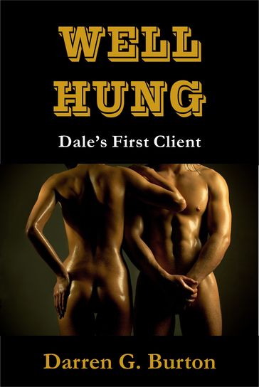 Well Hung: Dale's First Client - Darren G. Burton