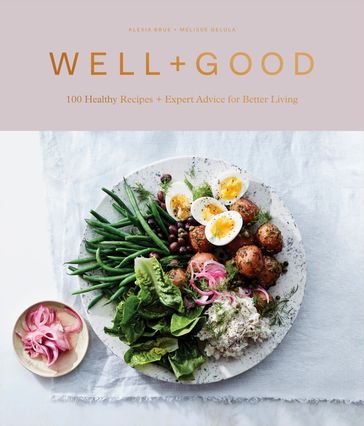 Well+Good Cookbook - Alexia Brue - Melisse Gelula