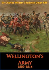 Wellington s Army 1809-1814 [Illustrated Edition]