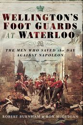 Wellington s Foot Guards at Waterloo