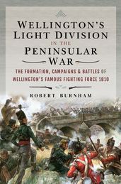 Wellington s Light Division in the Peninsular War