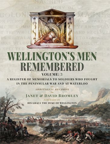 Wellington's Men Remembered: A Register of Memorials to Soldiers who Fought in the Peninsular War and at Waterloo - Janet Bromley - David Bromley